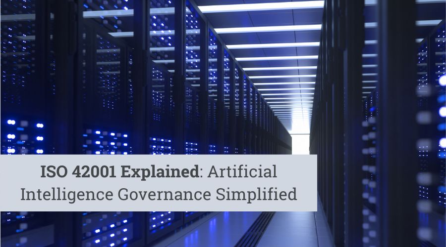 ISO 42001 Explained: Artificial Intelligence Governance Simplified