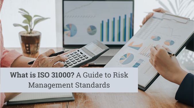 What is ISO 31000? A Guide to Risk Management Standards